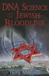 DNA Science and the Jewish Bloodline - Texe Marrs (ISBN: 9781930004818)