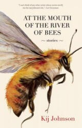 At the Mouth of the River of Bees - Kij Johnson (ISBN: 9781931520805)