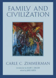 Family and Civilization - Carle C. Zimmerman (ISBN: 9781933859378)