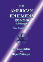 American Ephemeris 1950-2050 at Midnight - Rique Pottenger (ISBN: 9781934976289)