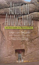 Andean Awakening: An Inca Guide to Mystical Peru (ISBN: 9781937462048)