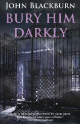 Bury Him Darkly - John Blackburn, Greg Gbur (ISBN: 9781939140173)
