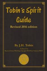 Tobin's Spirit Guide - J H Tobin (ISBN: 9781942574095)