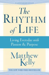The Rhythm of Life: Living Everyday with Passion & Purpose - Kelly Matthew (ISBN: 9781942611400)