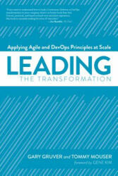 Leading the Transformation - Gary Gruver, Tommy Mouser, Gene Kim (ISBN: 9781942788010)