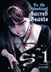 To The Abandoned Sacred Beasts Vol. 1 - Maybe (ISBN: 9781942993414)