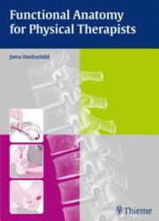 Functional Anatomy for Physical Therapists - Jutta Hochschild, Alan Wiser (ISBN: 9783131768612)
