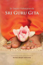 Sri Guru Gita: Commentary on the great mysteries of the Guru Disciple Relationship - Sri Swami Vishwananda (ISBN: 9783940381439)