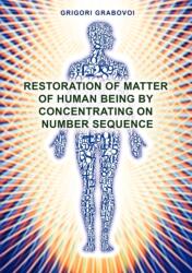 Restoration of Matter of Human Being by Concentrating on Number Sequence - Grigori Grabovoi (ISBN: 9783943110548)