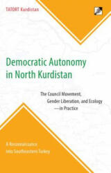 Democratic Autonomy in North Kurdistan - TATORT KURDISTAN (ISBN: 9788293064268)