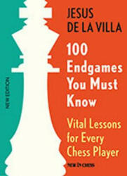 100 Endgames You Must Know - Jesus De La Villa (ISBN: 9789056916176)