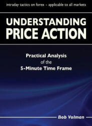 Understanding Price Action - Bob Volman (ISBN: 9789082278606)