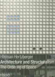 Herman Hertzberger - Architecture and Structuralism - Herman Hertzberger (ISBN: 9789462081536)