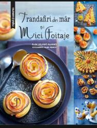 Trandafiri din măr şi mici foitaje - Rapid si savuros (ISBN: 9786068905273)