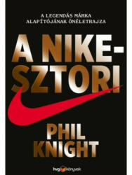 A Nike-sztori - A legendás márka alapítójának önéletrajza (ISBN: 9789633044902)
