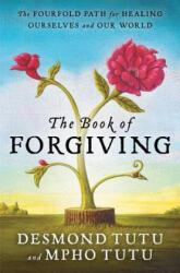The Book of Forgiving - Desmond M. Tutu, Mpho A. Tutu, Douglas C. Abrams (ISBN: 9780062203571)