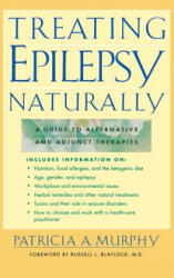 Treating Epilepsy Naturally: A Guide to Alternative and Adjunct Therapies - Murphy (ISBN: 9780071836685)
