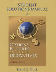 Student Solutions Manual for Options, Futures, and Other Derivatives - John C. Hull (ISBN: 9780133457414)