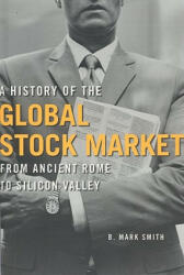 History of the Global Stock Market - B. M. Smith (ISBN: 9780226764047)