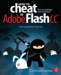 How to Cheat in Adobe Flash CC - Chris Georgenes (ISBN: 9780240525914)