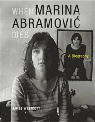When Marina Abramovic Dies - James Westcott (ISBN: 9780262526814)