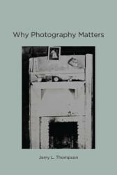 Why Photography Matters - Jerry L Thompson (ISBN: 9780262529013)