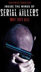 Inside the Minds of Serial Killers: Why They Kill (ISBN: 9780275990992)