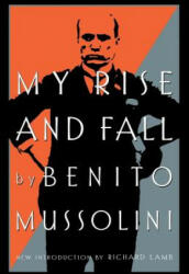 My Rise And Fall - Benito Mussolini (ISBN: 9780306808647)