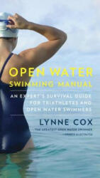 Open Water Swimming Manual - Lynne Cox (ISBN: 9780345806093)