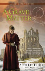 Grave Matter - Anna Lee Huber (ISBN: 9780425253694)
