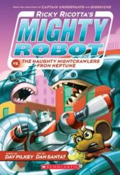 Ricky Ricotta's Mighty Robot Vs. the Naughty Nightcrawlers from Neptune - Dav Pilkey, Dan Santat (ISBN: 9780439377096)