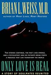 Only Love Is Real: A Story of Soulmates Reunited (ISBN: 9780446519458)