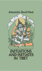 Initiations and Initiates in Tibet - Alexandra David-Neel, David Neel, Fred Rothwell (ISBN: 9780486275796)