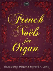 French Noels for Organ - Daquin, Louis-Claude Daquin, Frances A. Davis (ISBN: 9780486296968)