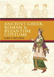 Ancient Greek, Roman & Byzantine Costume - Mary G. Houston (ISBN: 9780486426105)