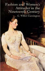 Fashion and Women's Attitudes in the Nineteenth Century - C. W. Cunnington (ISBN: 9780486431901)