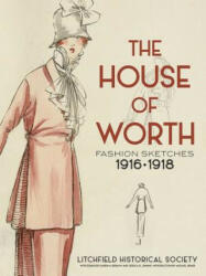 House of Worth: Fashion Sketches, 1916-1918 - Litchfield Historical Society (ISBN: 9780486799247)