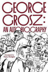 George Grosz - George Grosz (ISBN: 9780520213272)