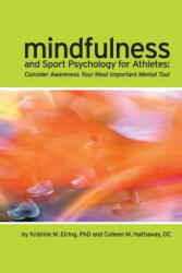 Mindfulness and Sport Psychology for Athletes: Consider Awareness Your Most Important Mental Tool - Kristine M. Eiring, Colleen M. Hathaway, DC Colleen M. Hathaway (ISBN: 9780557564224)