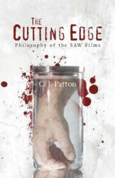 The Cutting Edge: Philosophy of the SAW Films - C J Patton (ISBN: 9780615751801)