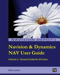 Navision & Dynamics Nav User Guide - Ruth Lestina (ISBN: 9780615944913)