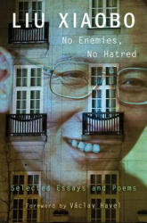 No Enemies, No Hatred - Lui Xiaobo (ISBN: 9780674072329)