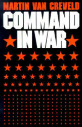 Command in War - Martin Van Creveld (ISBN: 9780674144415)