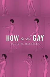 How To Be Gay - David M. Halperin (ISBN: 9780674283992)