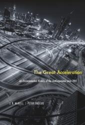 The Great Acceleration: An Environmental History of the Anthropocene Since 1945 (ISBN: 9780674545038)