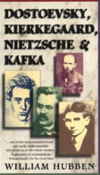 Dostoevsky, Kierkegaard, Nietzsche and Kafka - William Hubben (ISBN: 9780684825892)