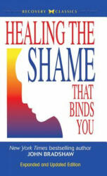 Healing the Shame That Binds You - John Bradshaw (ISBN: 9780757319136)
