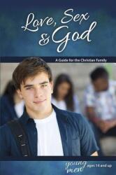 Love, Sex & God: For Young Men Ages 14 and Up - Bill Ameiss (ISBN: 9780758649591)