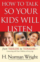 How to Talk So Your Kids Will Listen - WRIGHT H NORMAN (ISBN: 9780764216510)