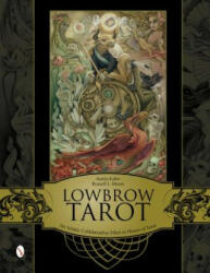 Lowbrow Tarot: An Artistic Collaborative Effort in Honor of Tarot - Aunia Kahn (ISBN: 9780764342332)